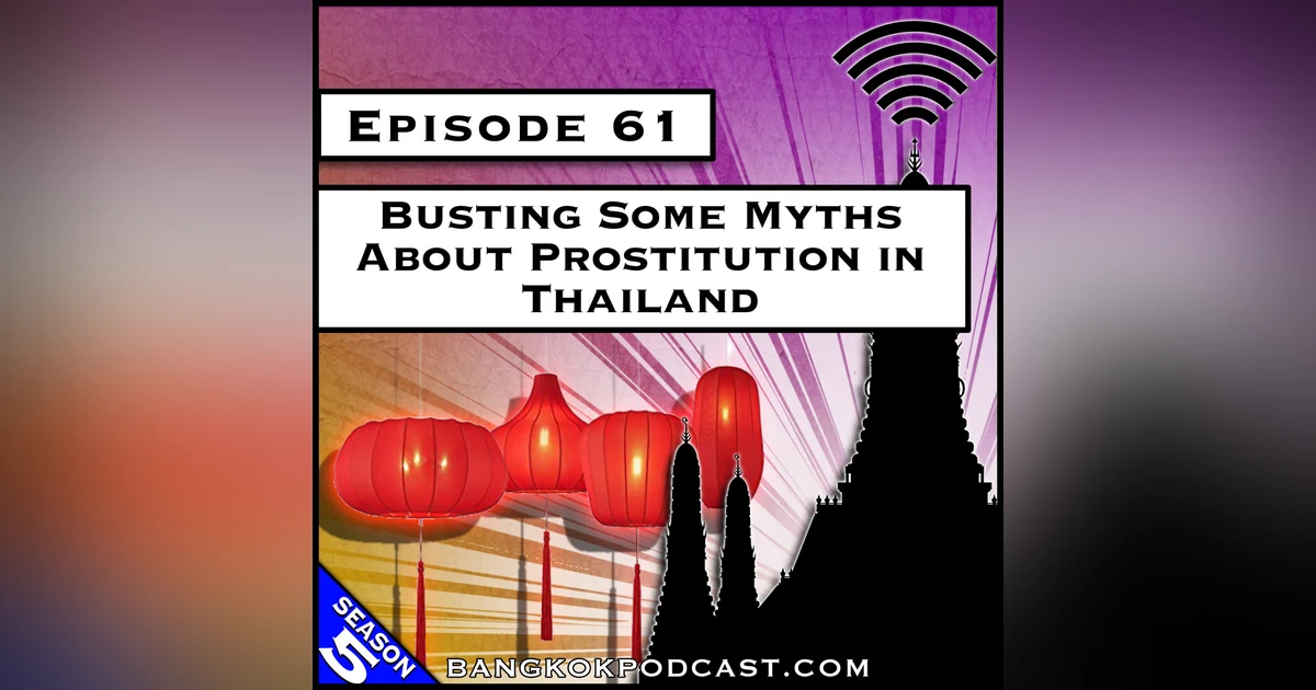 Busting Some Myths About Prostitution in Thailand [S5.E61]