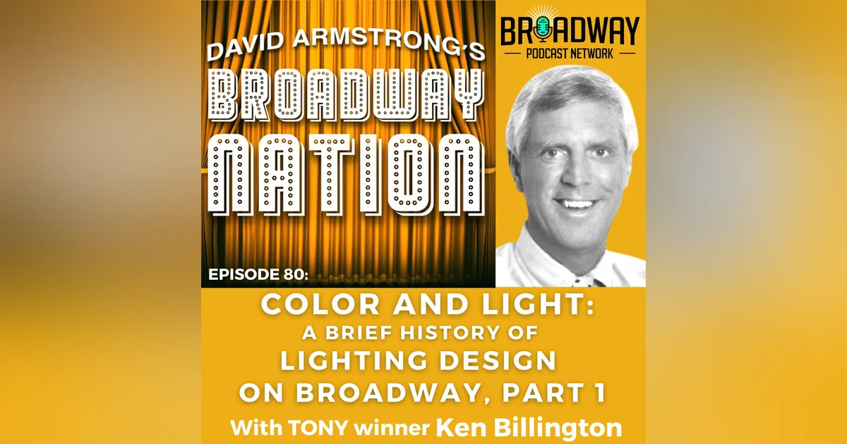 Episode 80: COLOR AND LIGHT: A Brief History of Broadway Lighting Design