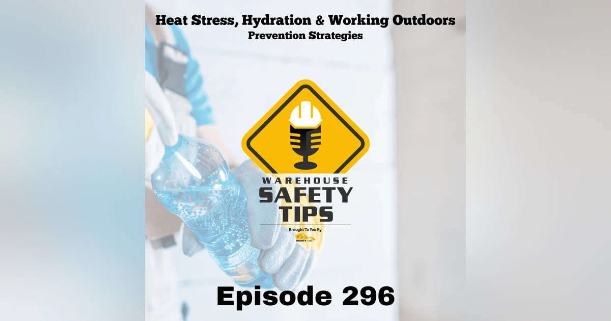 Warehouse Safety Tips | Episode 296 | Heat Stress, Hydration & Working Outdoors: Prevention Strategies