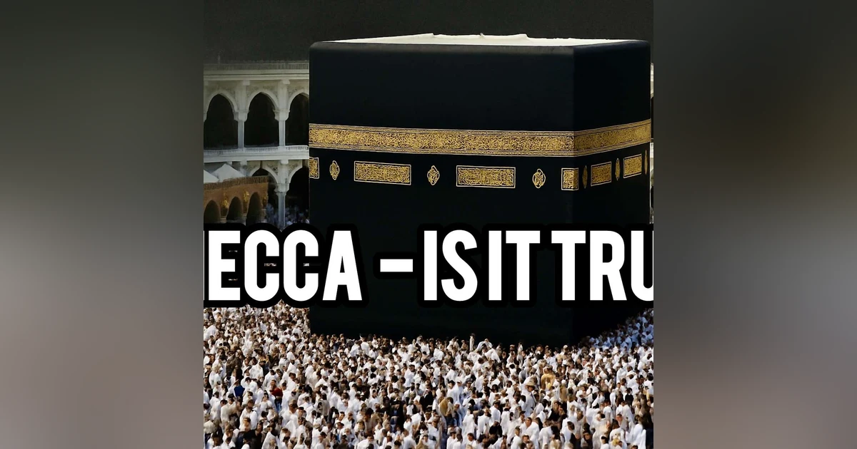 MECCA - TRUE OF FALSE?