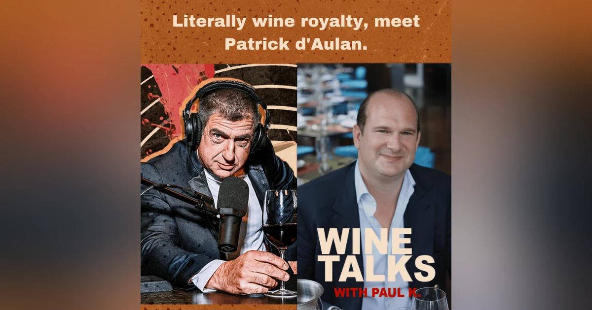 Literally wine royalty, meet Patrick d'Aulan.