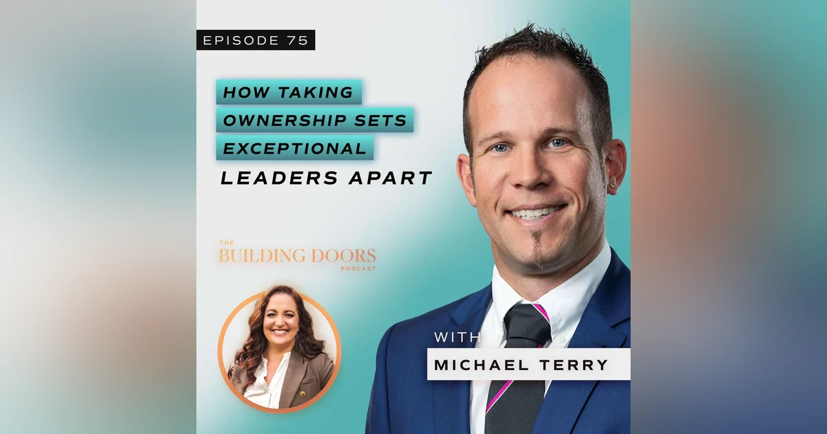75. How Taking Ownership Sets Exceptional Leaders Apart with Michael Terry