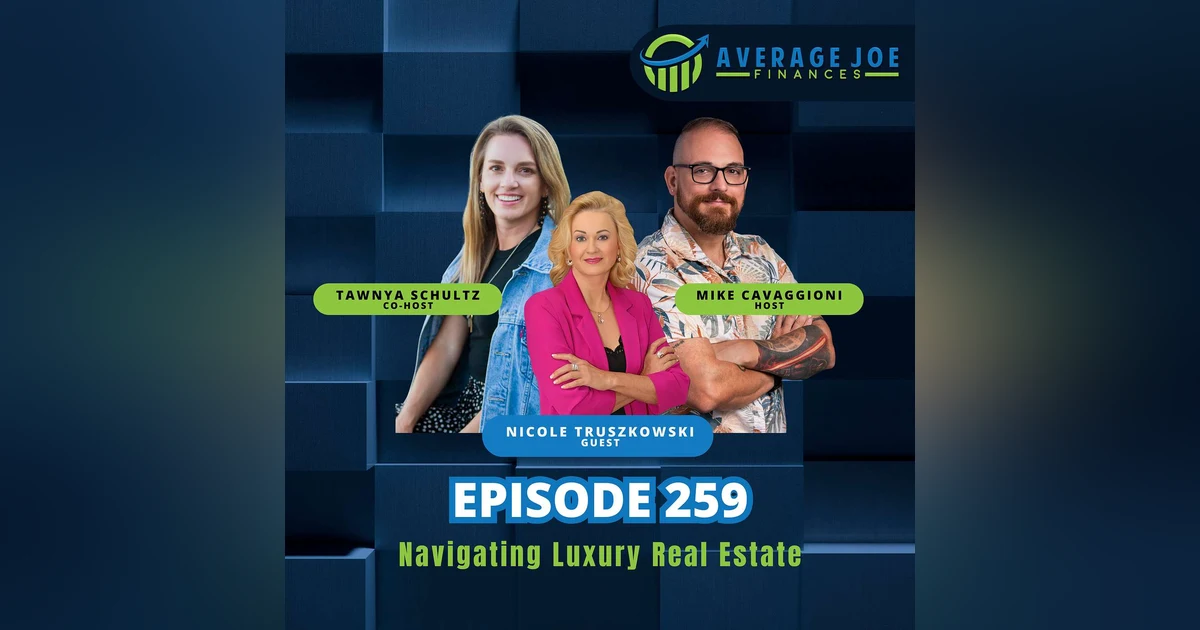 259. Navigating Luxury Real Estate with Nicole Truszkowski