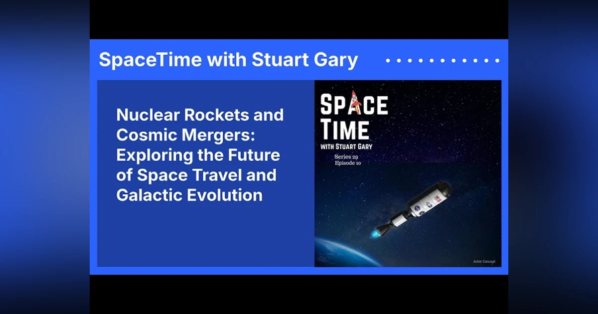 Nuclear Rockets and Cosmic Mergers: Exploring the Future of Space Travel and Galactic Evolution