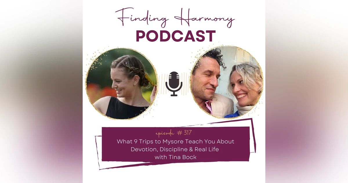 What 9 Trips to Mysore Teach You About Devotion, Discipline & Real Life | with Tina Bock
