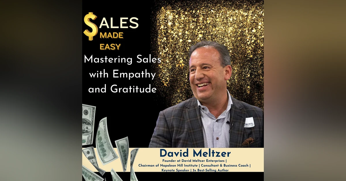 Ep 209 | Mastering Sales with Empathy and Gratitude: Insights from David Meltzer