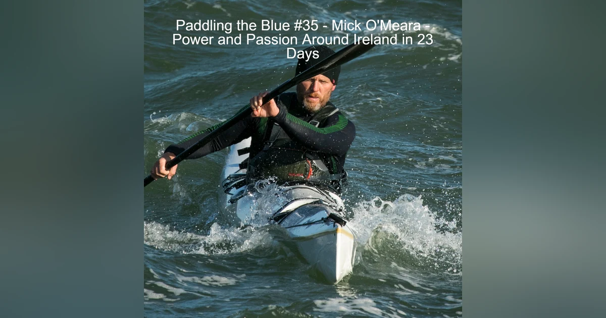 #35 - Mick O’Meara - Power and Passion Around Ireland in 23 Days