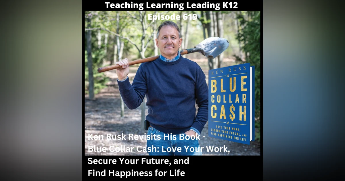 Ken Rusk Revisits His Book - Blue Collar Cash: Love Your Work, Secure Your Future, and Find Happiness for Life - 619