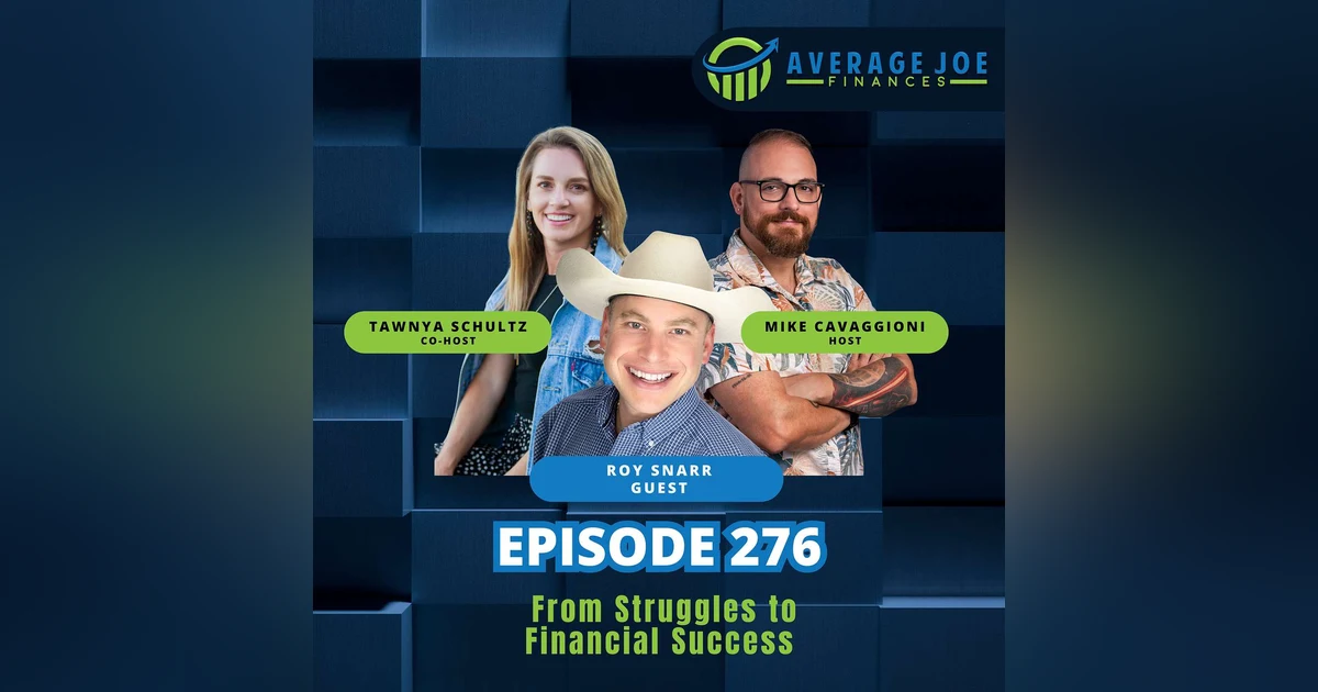 276. From Struggles to Financial Success with Roy Snarr