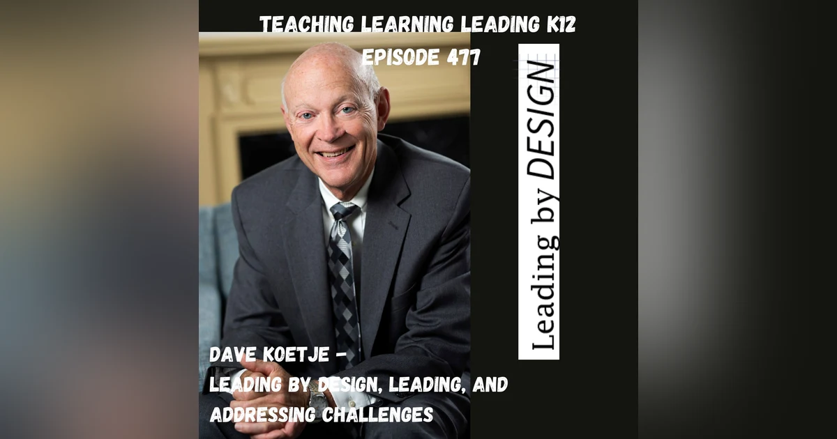 Dave Koetje: Leading By Design, Leading, and Addressing Challenges - 477