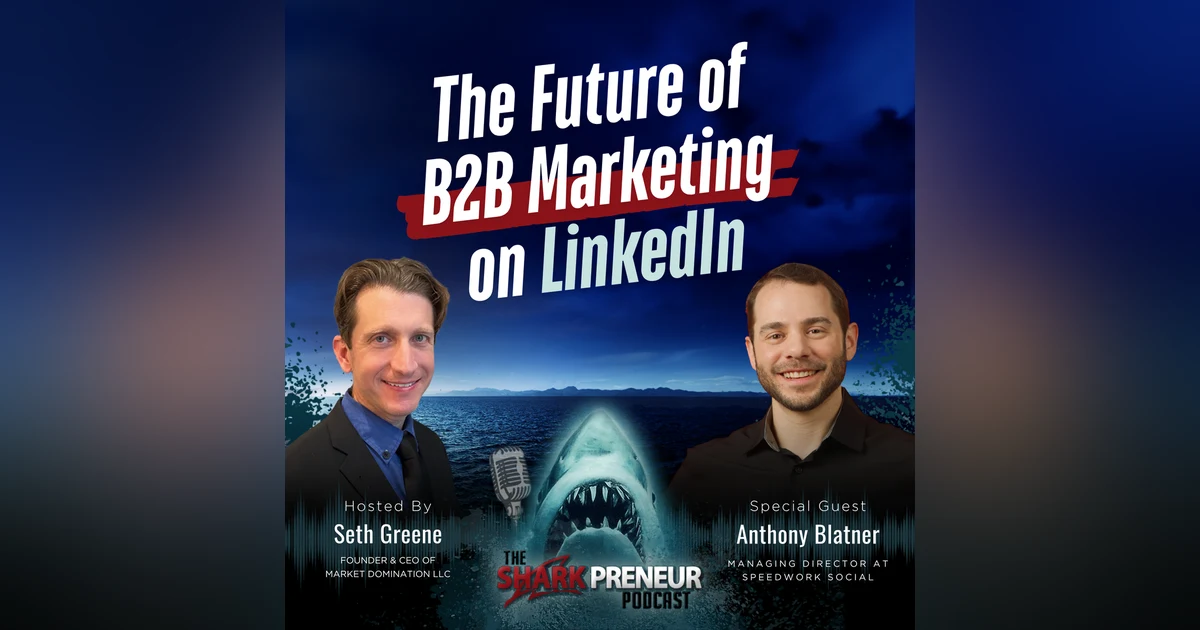 Episode 1284: The Future of B2B Marketing on LinkedIn with Anthony Blatner