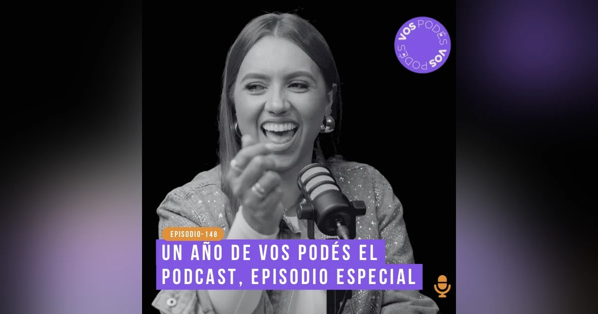 Un año de Vos Podés el podcast - invitada: Tatiana Franco