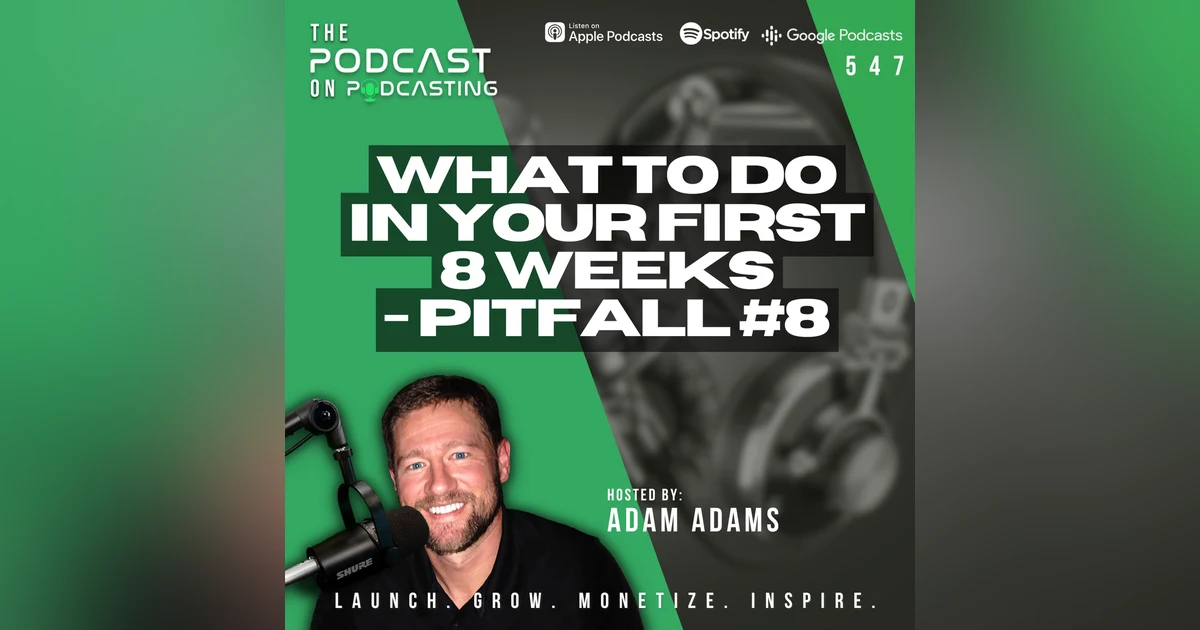 What To Do In Your First 8 Weeks - Pitfall #8 [547]