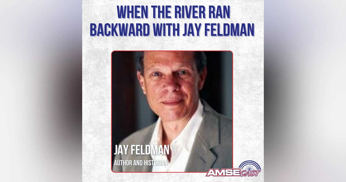 When the River Ran Backward with Jay Feldman
