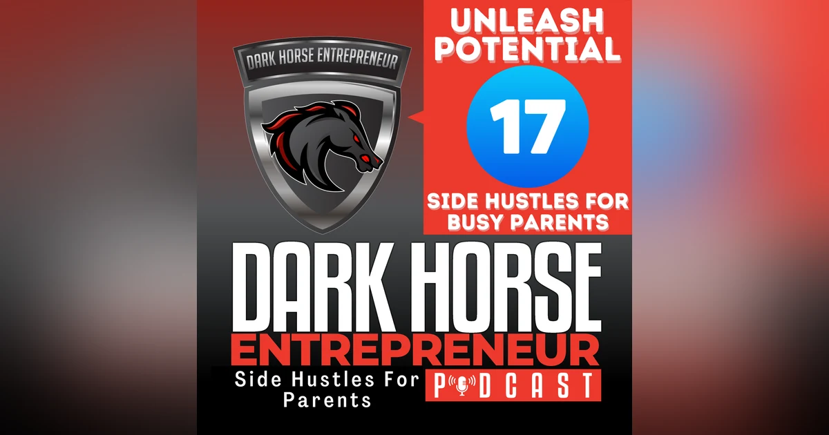 EP 447 Unleashing Potential: 17 Side Hustles for Busy Parents Aiming for $5,000+ Monthly