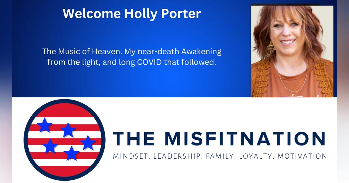 Holly PorterThe Music of Heaven. near-death Awakening from the light, and long COVID that followed.