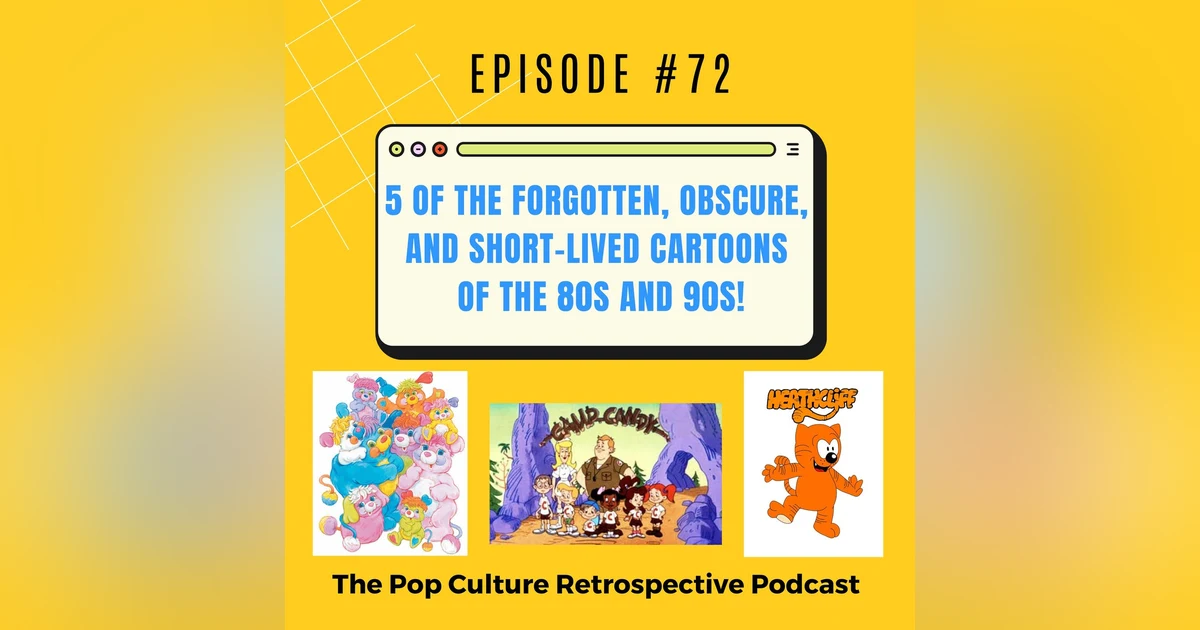 Episode #72 :  5 of the Forgotten, Obscure, and Short-Lived Cartoons of the 1980s and 1990s!