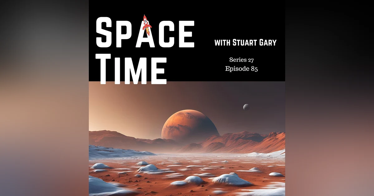 S27E85: Mars' Icy Past, Ariane 6's Debut, and Starliner Stuck in Space