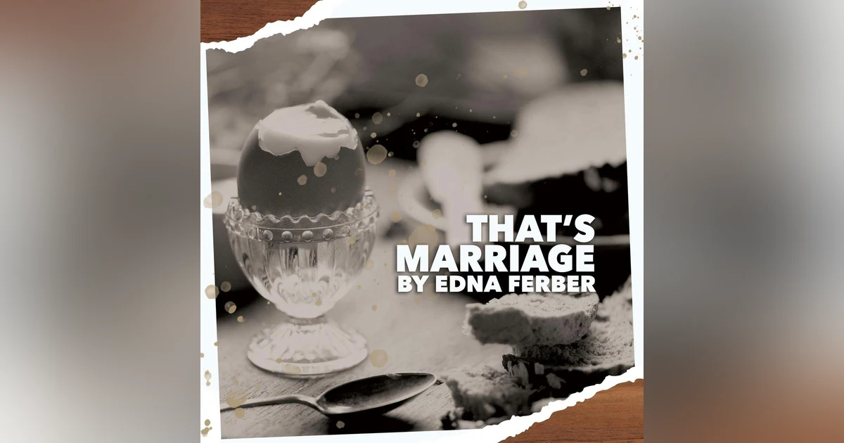 That's Marriage–A Classic Short Story by Edna Ferber