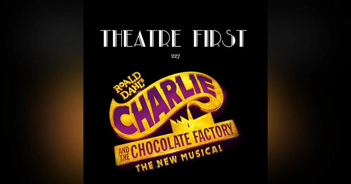 227: Charlie and The Chocolate Factory (Her Majesty's Theatre, Melbourne, Australia) (review)