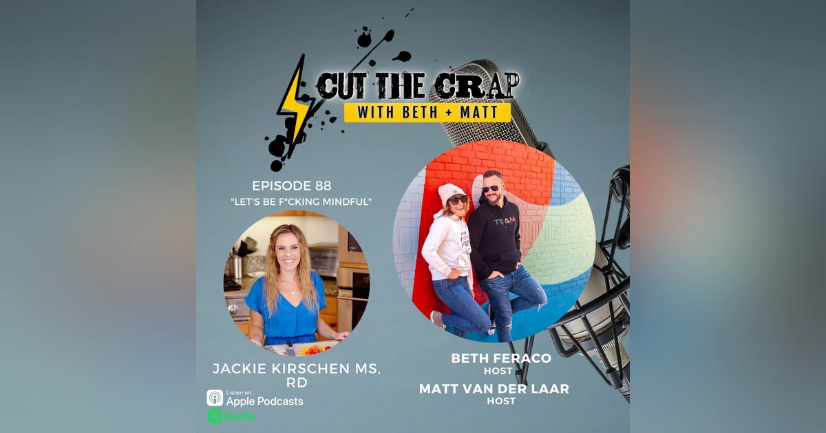 88 - Let's Be F*cking Mindful With Jackie Kirschen MS, RD