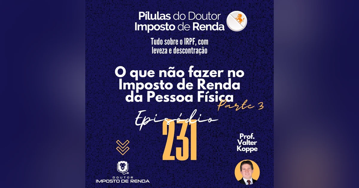 PDIR Ep. 231 – O que não fazer no imposto de renda da pessoa física – parte 3