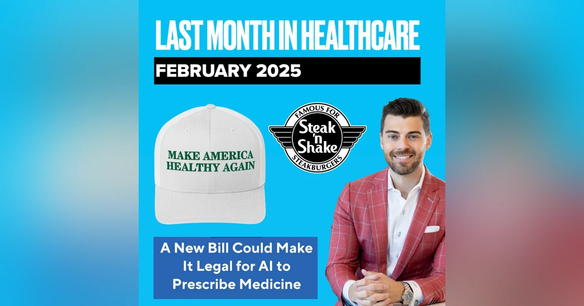 NEW PODCAST! Last Month In Healthcare, February 2025