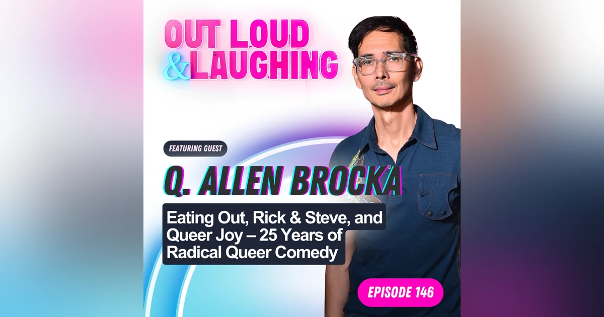 Eating Out, Rick & Steve, and Queer Joy – 25 Years of Radical Queer Comedy with Q. Allan Brocka