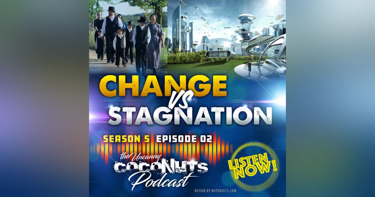S5E02 – Change vs Stagnation