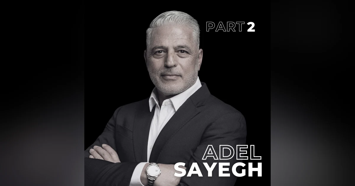 132: Forgiveness, Betrayal, and the Cost of Success with Adel Sayegh