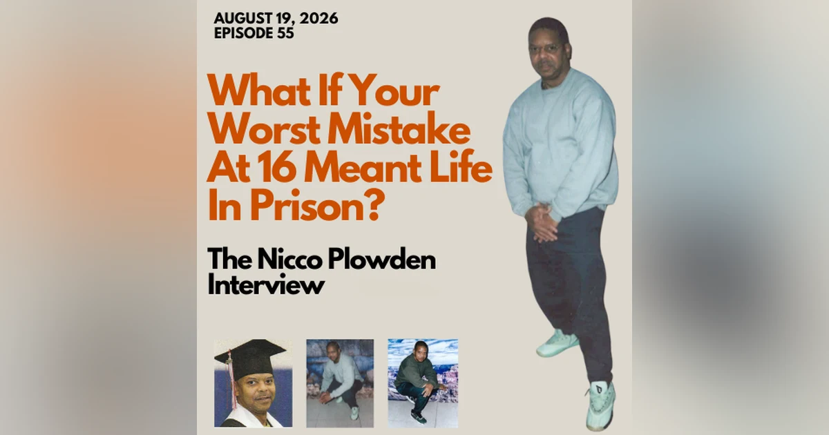 What If Your Worst Mistake at 16 Meant Life in Prison? The Nicco Plowden Interview