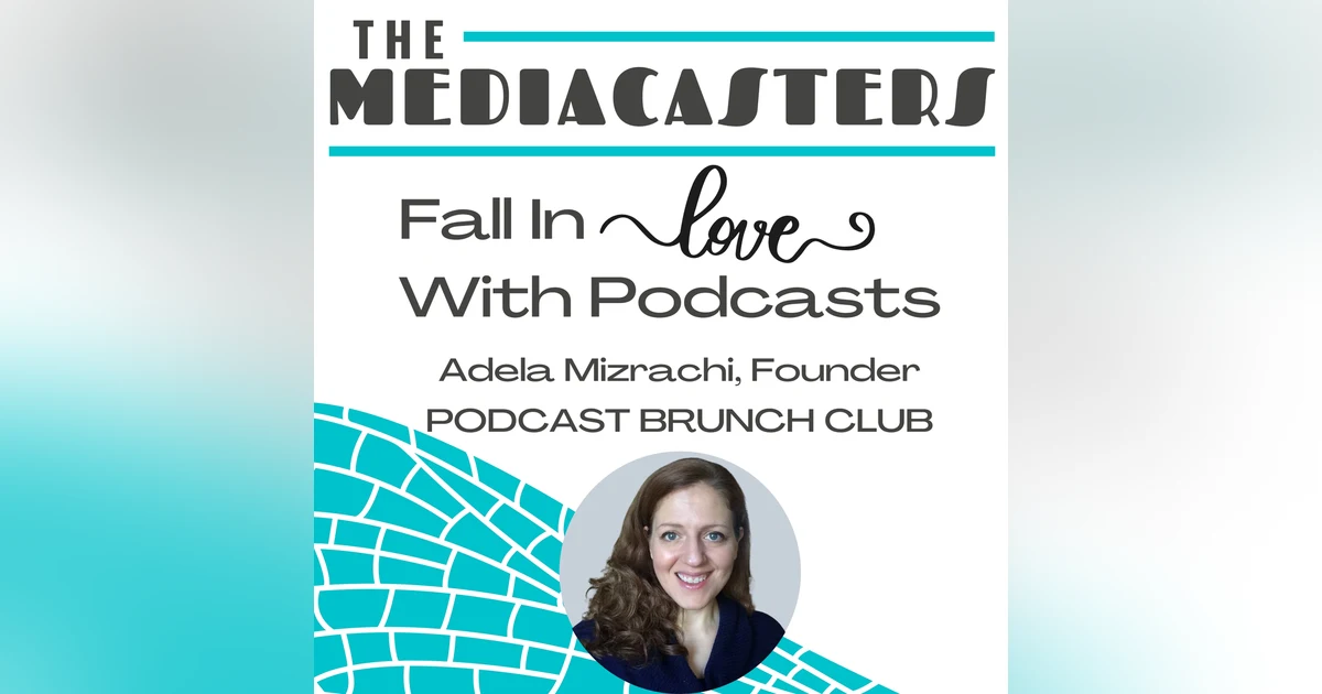 Fall In Love With Podcasts featuring Adela Mizrachi, Founder of Podcast Brunch Club
