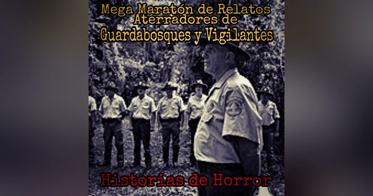 Mega Maratón de Relatos de Guardabosques / Experiencias Terroríficas que no te Dejaran Dormir