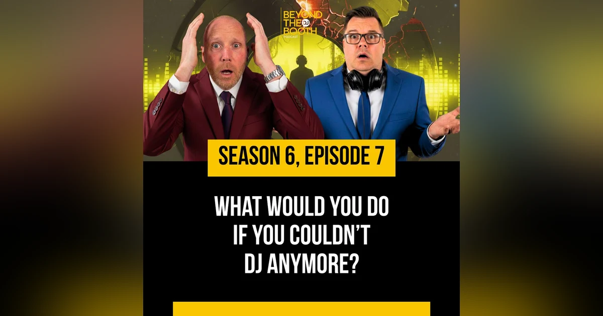 What Would You Do If You Couldn’t DJ Anymore?
