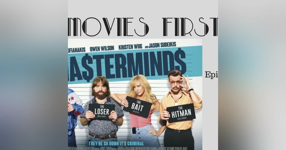 64: Masterminds - They're so dumb it's criminal - Movies First with Alex First & Chris Coleman Episode 62