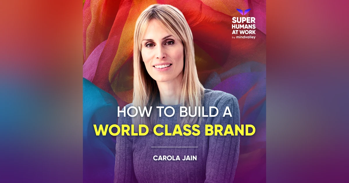 How To Build A World Class Brand - Carola Jain