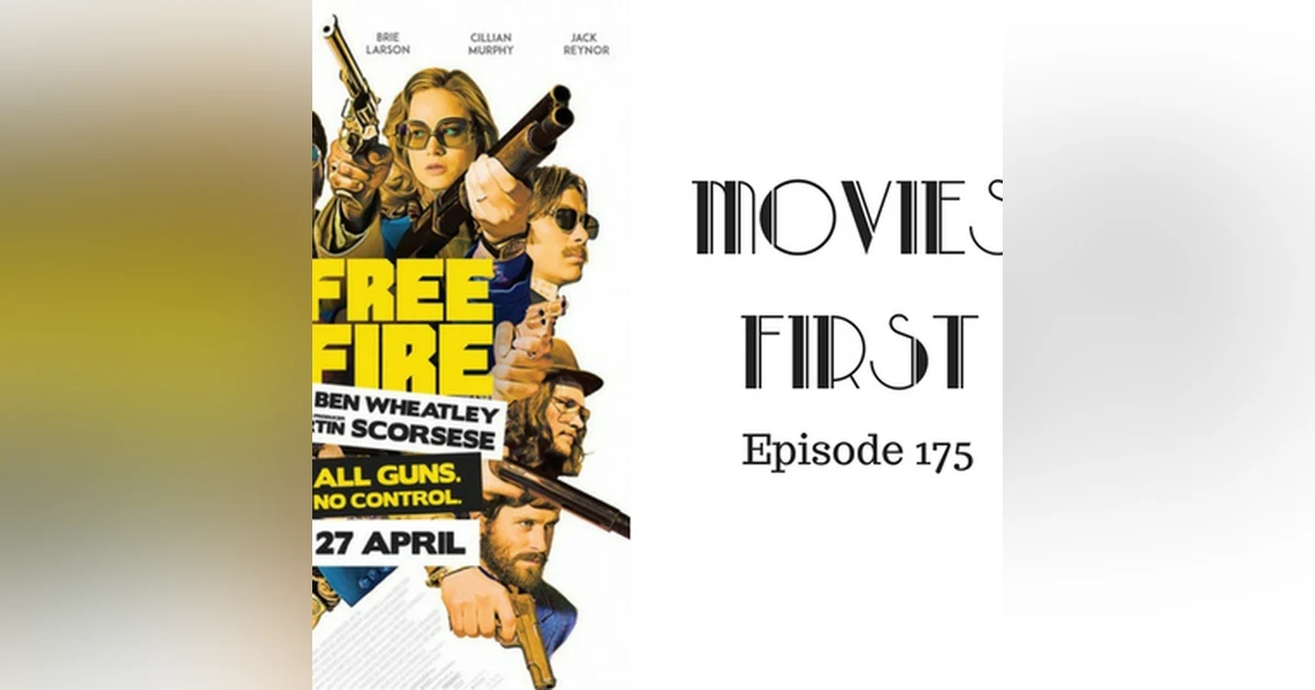177: Free Fire - Movies First with Alex First Episode 175