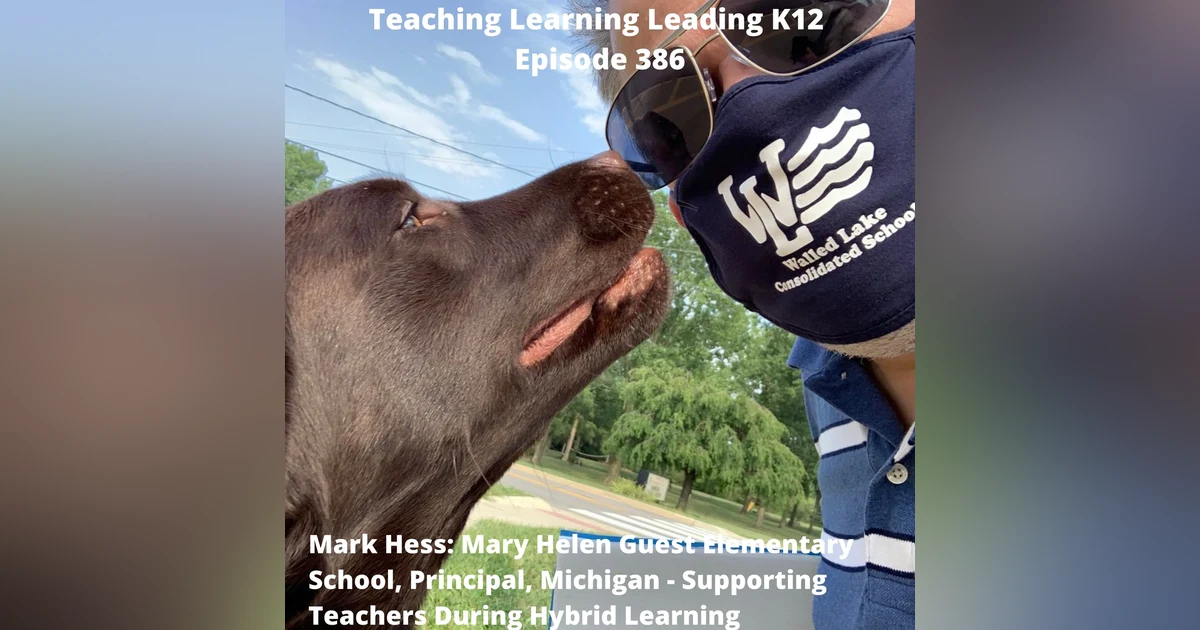 Mark Hess: Elementary School Principal - Supporting Teachers During Hybrid Learning - 386