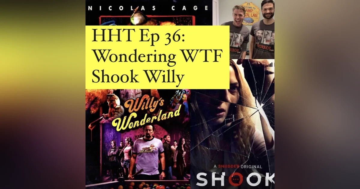 Ep 36: Wondering WTF Shook Willy