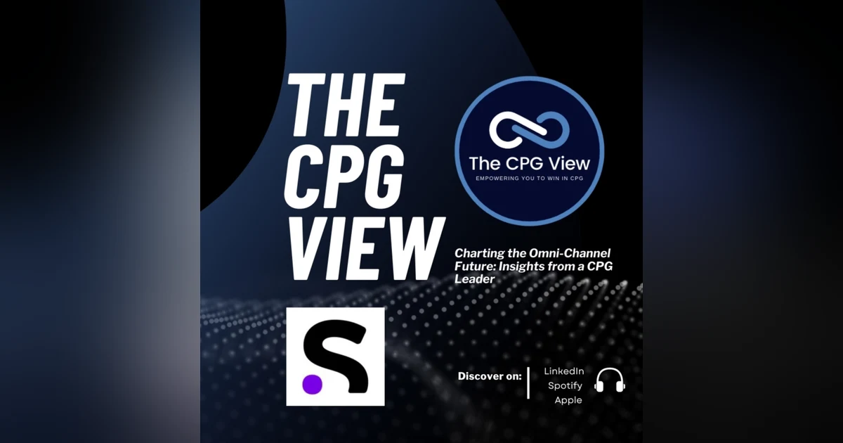 Charting the Omni-Channel Future: Insights from a CPG Leader (Sam Martz, Head of NA CHC Ecommerce at Sanofi)