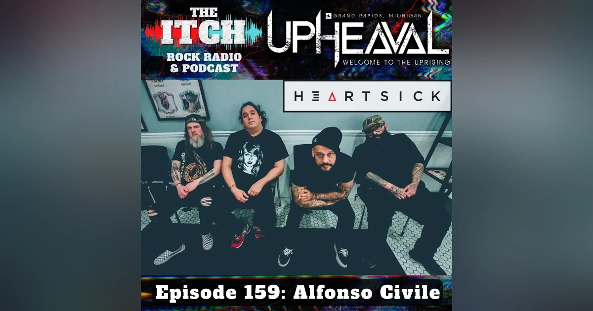 E159 The Itch Upheaval: Alfonso Civile of Heartsick