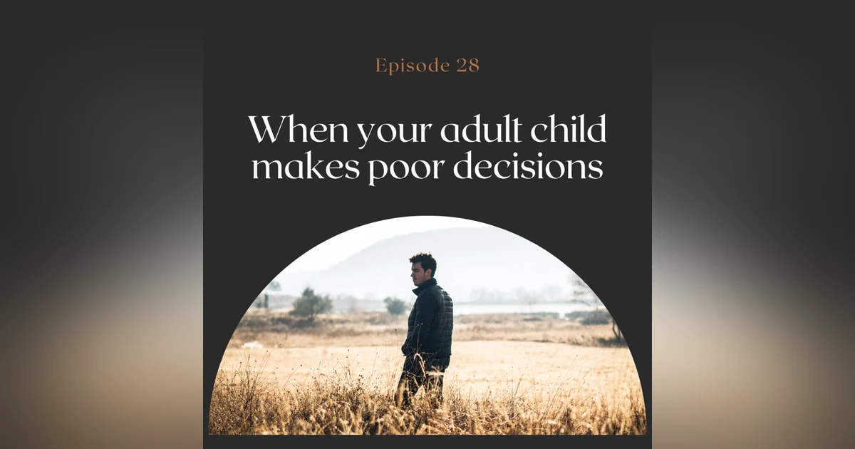 When your adult child makes poor decisions