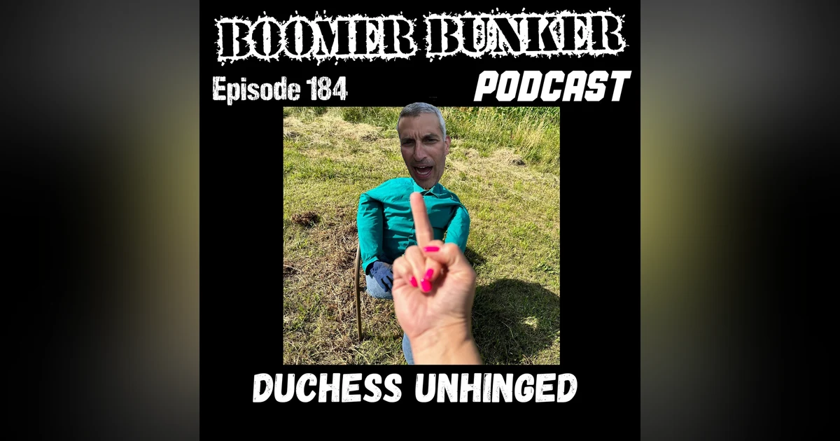 Duchess Unhinged | Episode 184