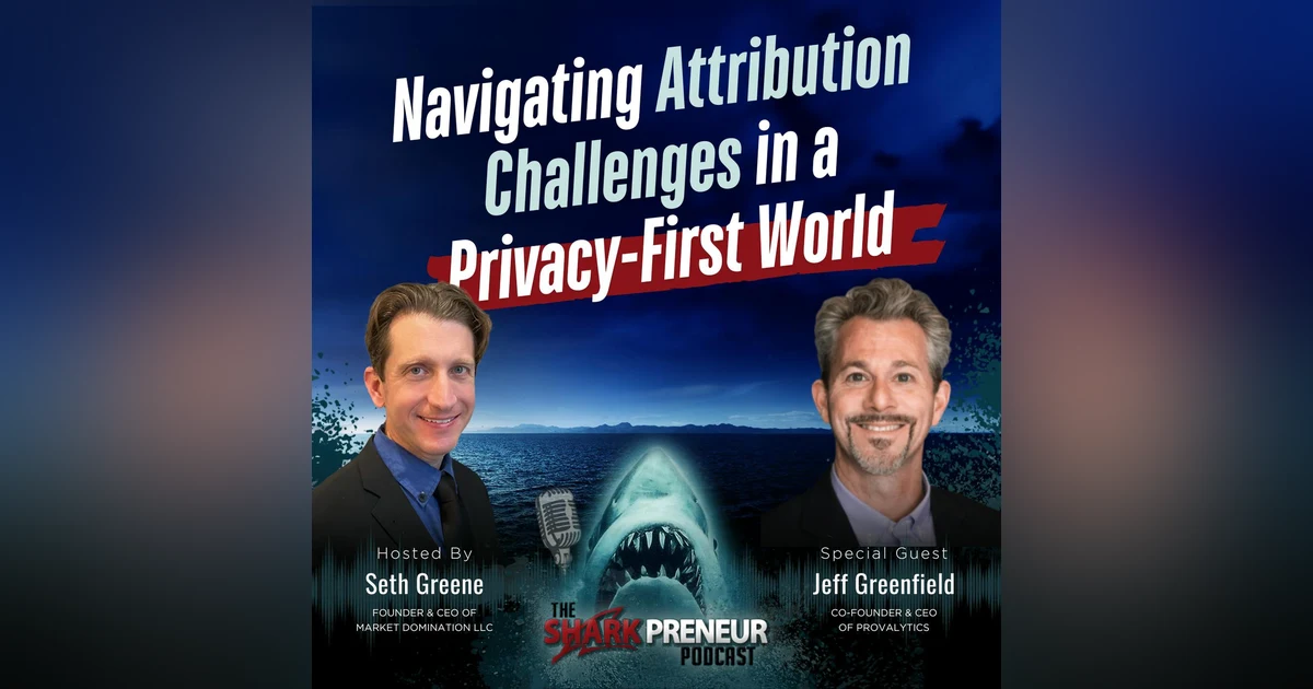 Episode 1202: Navigating Attribution Challenges in a Privacy-First World with Jeff Greenfield