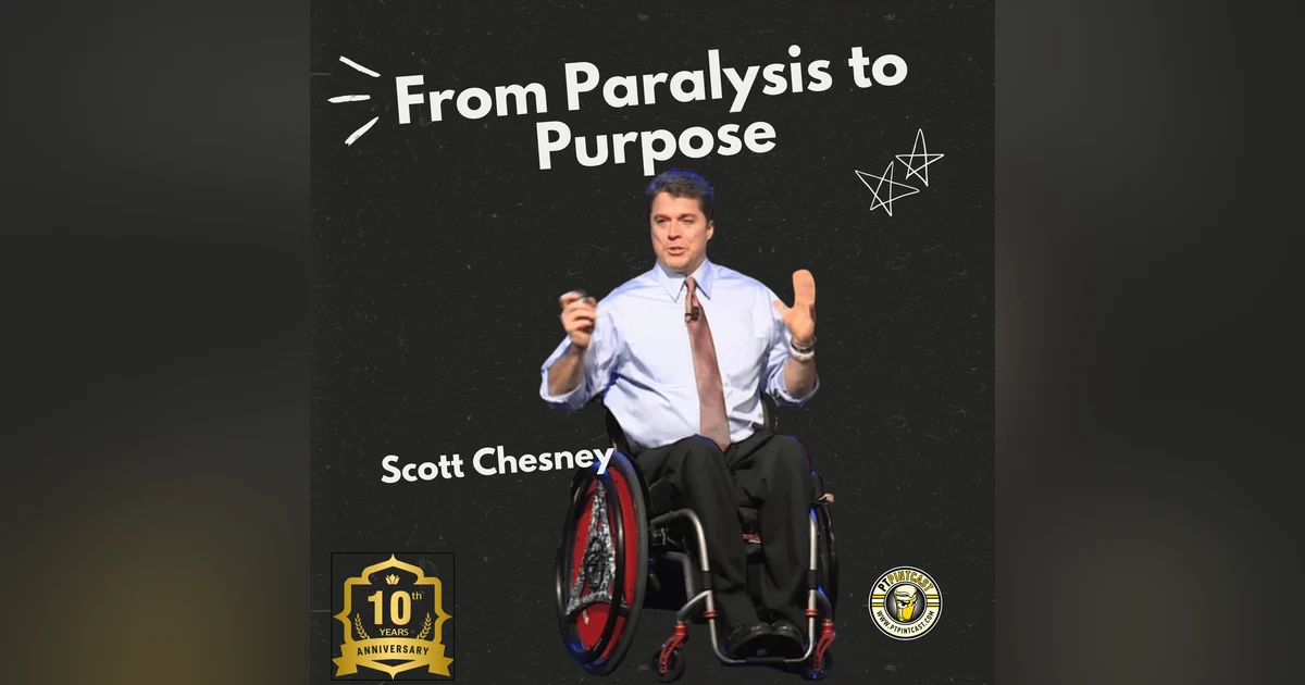 Scott Chesney: From Paralysis to Purpose, and the Fire That Changed Everything