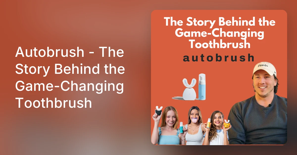 Authobrush Autobrush - The Story Behind the Game-Changing Toothbrush
