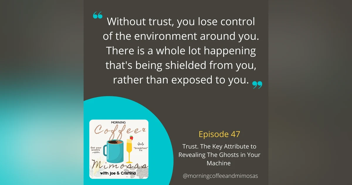 Trust. The Key Attribute to Revealing the Ghosts in Your Machine