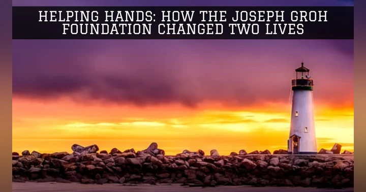 image for Helping Hands: How the Joseph Groh Foundation Changed Two Lives
