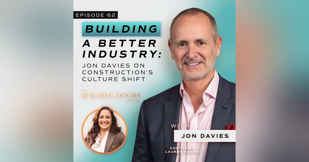 62. Building a Better Industry: Jon Davies on Construction's Culture Shift