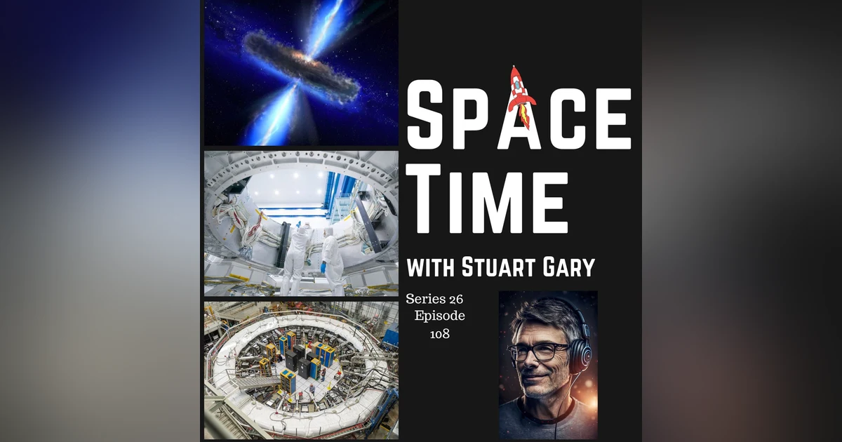S26E108: Fewer Feeding Black Holes // Nancy Grace Roman Space Telescope // Muon g-2